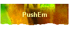 PushEm